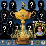 Episodio 19: Ya sabemos los equipos de la Ryder Cup