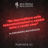 EP01_Alessandro Matarozzo: "Da imprenditore nelle telecomunicazioni a cambio tutto e vendo casa"
