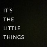 Episode #227-“It’s The Little Things”