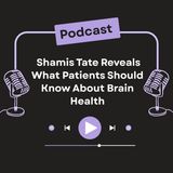 _Shamis Tate Reveals What Patients Should Know About Brain Health
