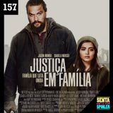 EP 157 - Justiça em Família