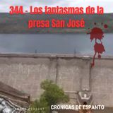 344.- Los Fantasmas de la Presa San José