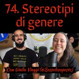 74 Stereotipi di genere con Giulia Viaggi (@Sessolosapeste)