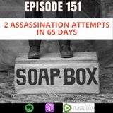 2 Assassination Attempts in 65 Days