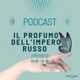Ep.52_Profumo in Russia: dagli zar all’Unione Sovietica | Il profumo dell’Impero Russo