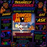 SEASON 4 EPISODE 12 - DANGERMOUSE