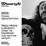 88/99 Między miłością a wibratorem. Czego „Jej Ekscelencja” uczy nas o nas samych? Tomasz Zgliczyński-Cuber