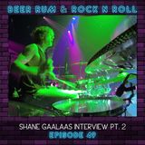 Episode 49 | SHANE GAALAAS INTERVIEW PT. 2 (MICHEAL SCHENKER / ULI JON ROTH / GLENN HUGHES / TOQUE / B'Z)