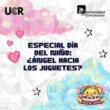 Especial dÍa del niño: ¿Ángel hacia los juguetes?