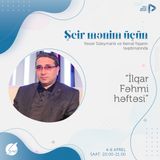 "İlqar Fəhmi həftəsi" I Şeir Mənim Üçün #43
