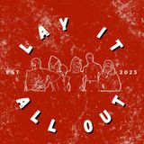 Lay It All Out Podcast Ep. 3