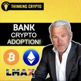 Crypto Adoption By Banks Will Surge This Year! LMAX Group CEO David Mercer