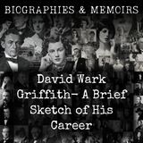 15 - David Wark Griffith-  A Brief Sketch of His Career by Robert Edgar Long
