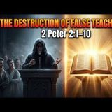 The Destruction of False Teachers
