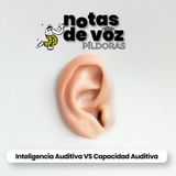 Pildoras #1 :  Inteligencia auditiva vs Capacidad auditiva