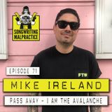 Ep # 71 Mike Ireland (Pass Away & I Am the Avalanche)