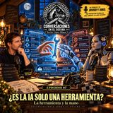 Javier & Amis — Conversaciones sobre el Futuro - 07 — ¿Es la IA solo una herramienta?