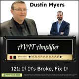 121: If It's Broke, Fix It with Dustin Myers