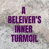A Believer's Inner Turmoil