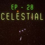 Ep28 - Celestial
