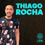 THIAGO ROCHA - LINK PODCAST  #M2