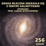 #256 Wyboista Droga Mleczna – jej mapa pokazuje ślady burzliwej przeszłości | prof. Łukasz Wyrzykowski