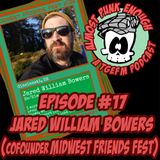 Almost Punk Enough ep. 17 - Jared William Bowers (founder of Midwest Friends Fest)