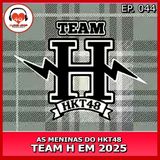 As Meninas do HKT48 Team H em 2025 - Ep. 044
