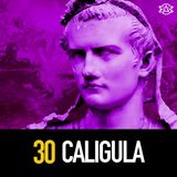 30 - Caligula: Rome's Monstrous Son