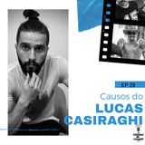 EP 28 - Causos do Lucas Casiraghi