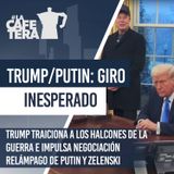 🔴☕ Giro inesperado: Trump traiciona a los halcones de la guerra y pide negociación entre Putin y Zelenski | PODCAST LA CAFETERA |