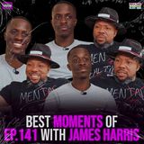 BEST MOMENTS of Ep. 141 with James Harris