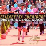 S04 E05 - Elisabetta Curridori - Dalla Sardegna ai mondiali di IRONMAN