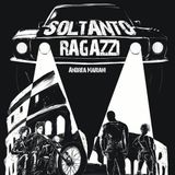Andrea Mariani "Soltanto ragazzi"