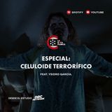 Especial: Celuloide Terrorífico | feat. Ysidro García.