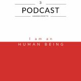 PODCAST N 3 - I AM AN HUMAN BEING