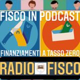 Fisco in Podcast Focus: Finanziamenti a Tasso Zero
