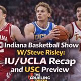 Indiana Basketball w/Steve Risley: UCLA Recap and USC Preview!