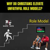 Why Christians Elevate Unfaithful Role Models - 10:21:24, 7.08 PM