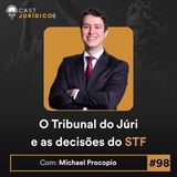 Episódio 98: O Tribunal do Júri e as decisões do STF