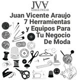 Juan Vicente Araujo: 7 Herramientas y Equipos Para Tu Negocio De Moda