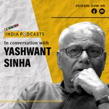 Yashwant Sinha, TMC Leader, In Conversation With Anku Goyal | On IndiaPodcasts