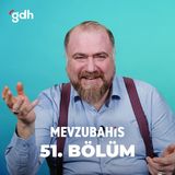 Mevzubahis 51. Bölüm - Kültürün Ve Neslin Bozulduğu Günlerdeyiz