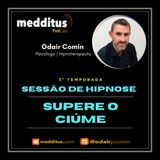 #88 | Hipnose para Superar o Ciúme | Odair Comin