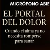 El Portal del Dolor: Cuando el Alma ya no Sufre |🎙️ EP. 423