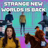 470: Star Trek: Strange New Worlds Is BACK! Plus, Star Trek Takes Over SDCC!