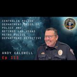 Episode 113 Andy Caldwell Chief of Police Centralia PD and retired LVPD Detective
