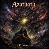Azathoth de H. P. Lovecraft 🌑🐙 | Audiolibro completo de terror cósmico para dormir | Mitos de Cthulhu #31