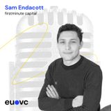 EUVC #228 Sam Endacott, firstminute