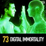 73 - Digital Immortality